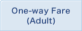 One-way Fare(Adult)